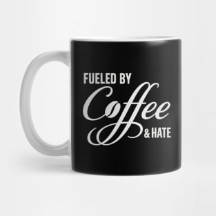 Fueled by Coffee and Hate Mug
